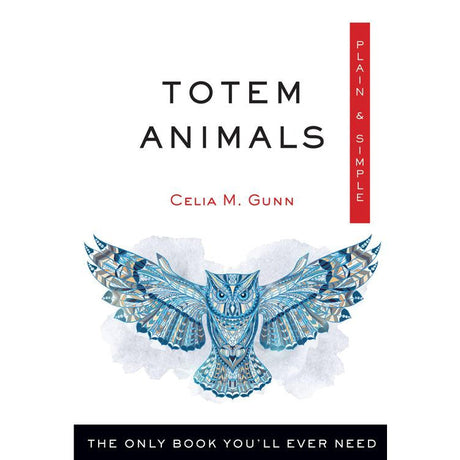 Totem Animals, Plain & Simple by Celia M. Gunn - Magick Magick.com