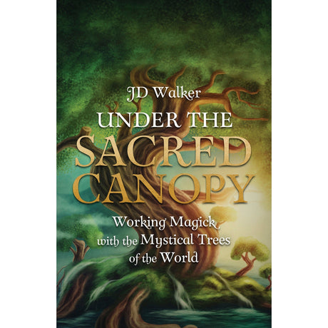 Under the Sacred Canopy by JD Walker - Magick Magick.com