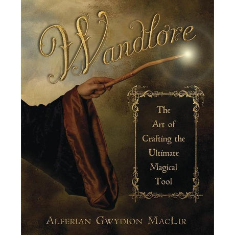 Wandlore by Alferian Gwydion MacLir - Magick Magick.com