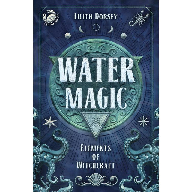 Water Magic by Lilith Dorsey - Magick Magick.com