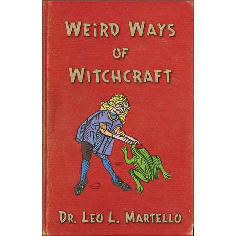 Weird Ways of Witchcraft by Leo Louis Martello - Magick Magick.com