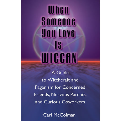 When Someone You Love is Wiccan by Carl McColman - Magick Magick.com