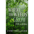 Where the Weeds Grow by Curt Melliger - Magick Magick.com