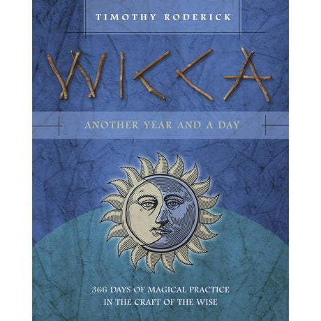 Wicca: Another Year and a Day by Timothy Roderick - Magick Magick.com