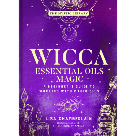 Wicca Essential Oils Magic (Hardcover) by Lisa Chamberlain - Magick Magick.com