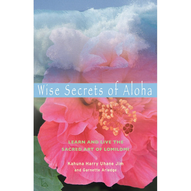 Wise Secrets of Aloha by Kahuna Harry Uhane Jim - Magick Magick.com