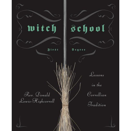 Witch School First Degree by Don Lewis-Highcorrell - Magick Magick.com